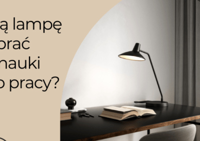 Jaką lampkę biurkową wybrać do zabawy i nauki?