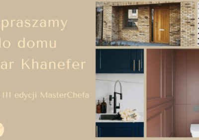 Zapraszamy do domu Samar Khanefer, finalistki III edycji MasterChefa