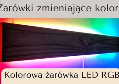 Żarówki zmieniające kolory – czyli kolorowa żarówka LED RGB