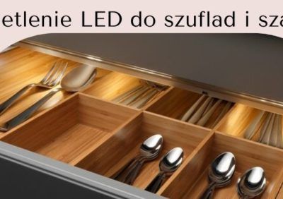 Sposoby na oświetlenie LED szuflad i szafek